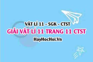 Giải Vật lí 11 trang 11 Chân trời sáng tạo SGK